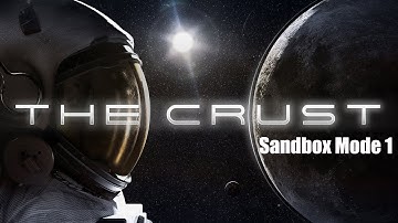 THE CRUST : Sandbox Mode 1