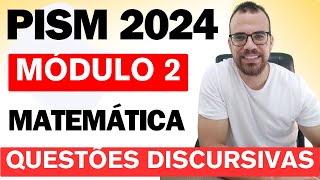 PISM 2024 – MÓDULO 2 - MATEMÁTICA Discursivas (2 questões)