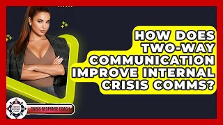 How Does Two-way Communication Improve Internal Crisis Comms? - Crisis Response Coach