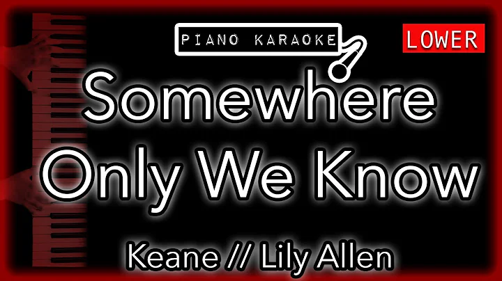 Somewhere Only We Know (LOWER -3) - Keane : Lily Allen - Piano Karaoke Instrumental