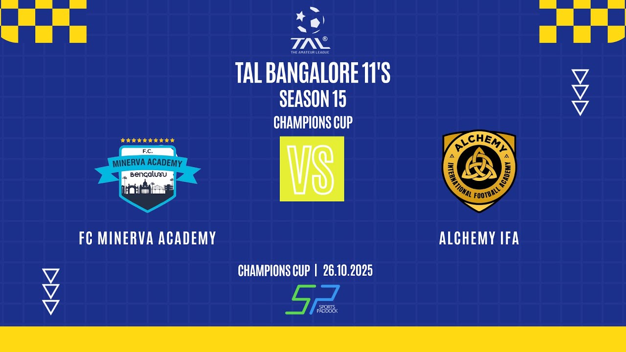 TAL BANGALORE | 11's | SEASON 15 | CHAMPIONS CUP | FC MINERVA ACADEMY VS ALCHEMY IFA | 26.10.2025