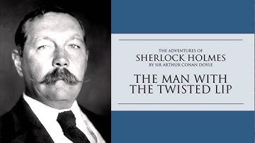 Sherlock Holmes | The Man With The Twisted Lip Audiobook