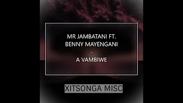 Mr Jambatani ft.  Benny Mayengani - A Vambiwe (Audio)