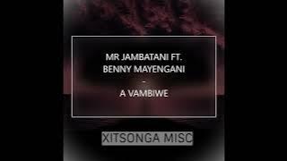 Mr Jambatani ft.  Benny Mayengani - A Vambiwe