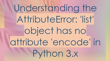 Understanding the AttributeError: 