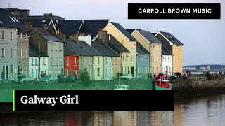 Video thumbnail of "Galway Girl - Lyrics and Music Written by Steve Earle / Performed by Carroll Brown"