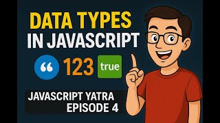 JavaScript Data Types Explained with Examples 🔥 | JavaScript Yatra Ep. 4 | NamasteDev
