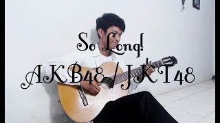 [Fingerstyle Cover] (AKB48/JKT48) So Long! - I R F U N !