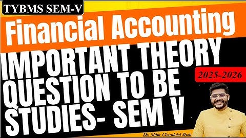 TYBMS SEM V - Financial Accounting -Important THEORY Question -By Dr.Mihir Shah