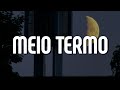 Luan Santana - MEIO TERMO (Letra/Lyrics) | Official Music Video