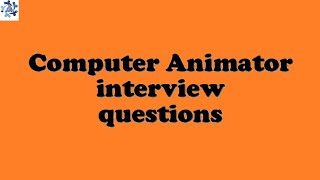 Computer Animator interview questions