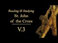 Reading &amp; Studying St. John of the Cross V.3