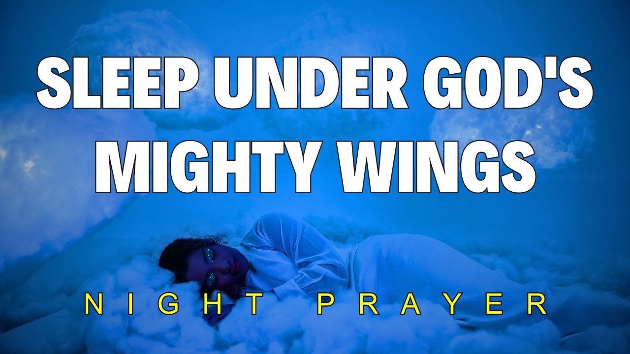 Psalm 91 Night Prayer | Sleep Peacefully Under God's Watchful Wings ...