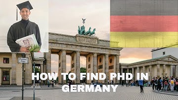 How to Find and Apply for a PhD in Germany : My PhD Story