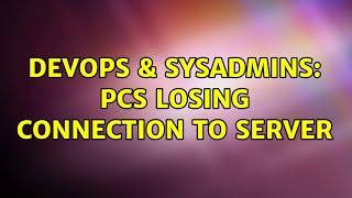 Famous DevOps & SysAdmins: PCs losing connection to server Net Worth