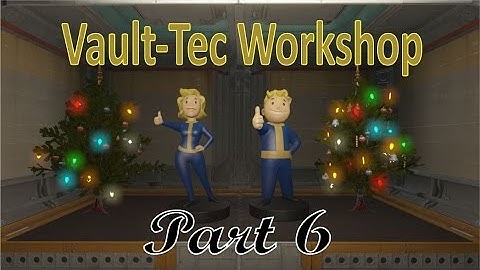 Vault Tec Workshop Part 6 | I was ready this time