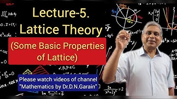 Lattice Theory, Lec-5(Some Basic Properties of Lattice), by Dr.D.N.Garain