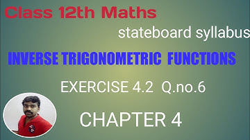 Class 12th maths Exercise 4.2 Q.no.6 Inverse Trigonometric functions