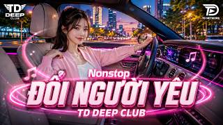 DEEP HOUSE VIET MIX 2026 | ĐỔI NGƯỜI YÊU REMIX | NHẠC HOUSE LAK REMIX CỰC SANG XỊN MỊN HAY NHẤT 2026
