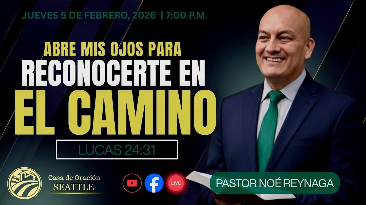 Reunion General / febrero 5 del 2026 Tema: Abre mis ojos para reconocerte en El Camino / Ps.Noe R