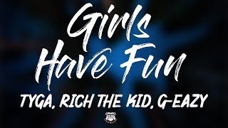 Tyga - Girls Have Fun ft. Rich The Kid, G-Eazy (Lyrics) Resimi