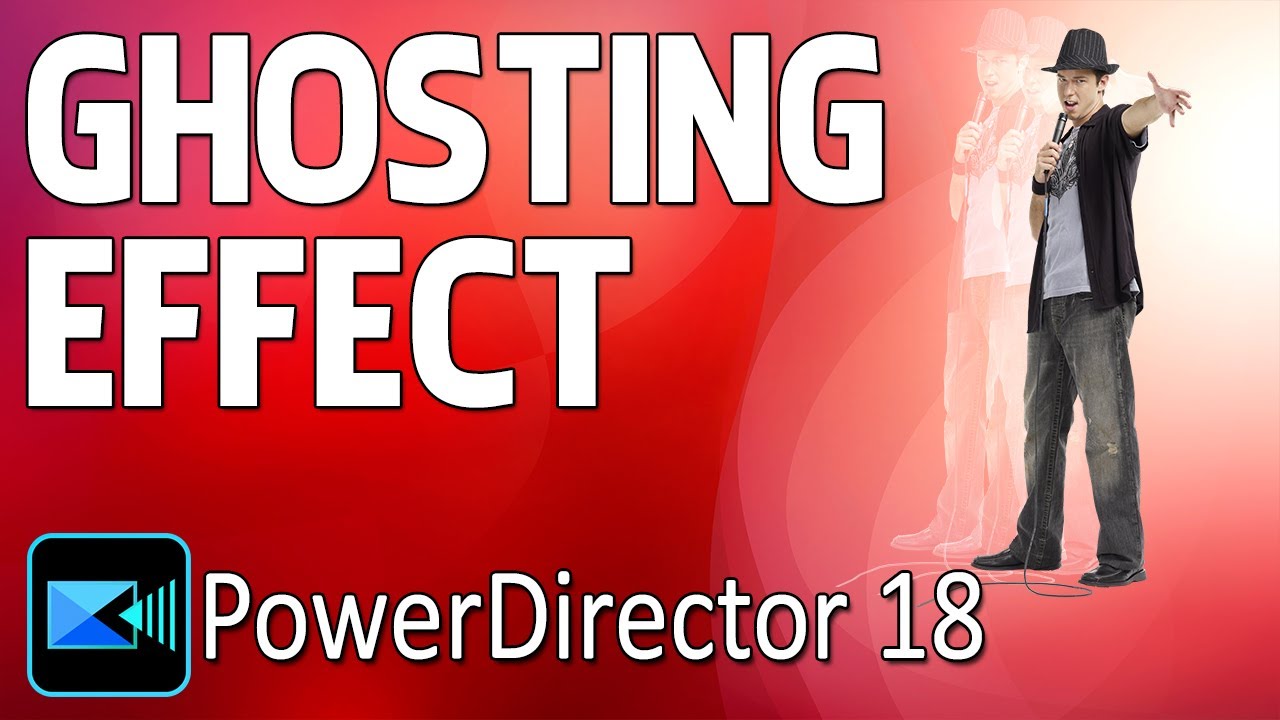 Music Video Effects - Ghosting | PowerDirector