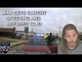 Man gets caught Speeding then Refuses to ID