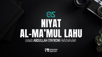 Niyat al ma’mul lahu - Ustadz Abdullah Syaroni
