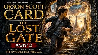 The Lost Gate —  Part 2 | Orson Scott Card | Fantasy 🎧