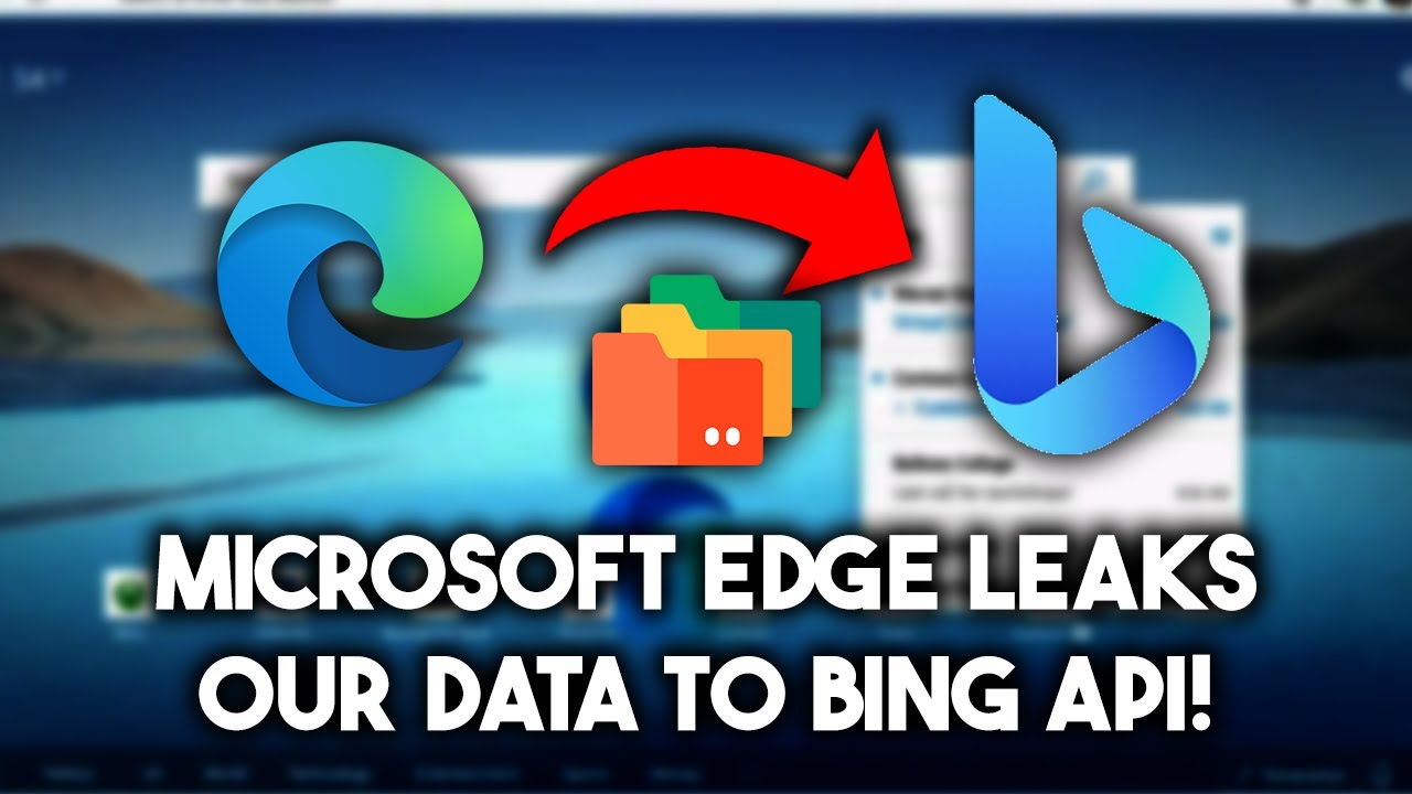 Microsoft Edge Caught LEAKING OUR DATA to Bing API!