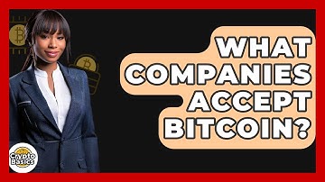 What Companies Accept Bitcoin? - CryptoBasics360.com