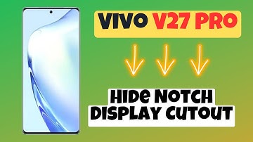 Vivo V27 Pro How to Show or Hide Notch Display Cutout