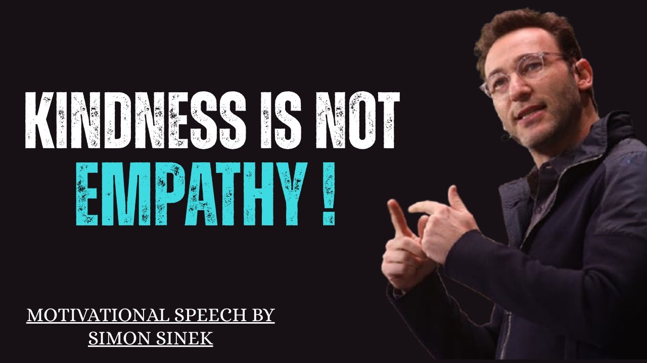 Kindness Is Not Empathy | Simon Sinek