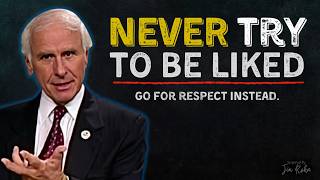 Quit Trying to Be Liked. Be Respected Instead. | Jim Rohn Motivation