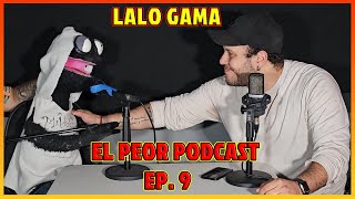 El Peor Podcast Ep 9 Makiaveloconk Y Lalo Gama