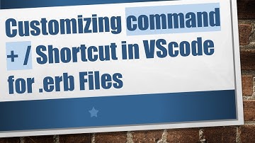 Customizing command + / Shortcut in VScode for .erb Files