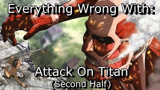 Everything Wrong With: Attack On Titan (Second Half)
