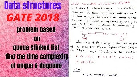 data structures|queue and linked list|gate 2018|queue implemented using non circular singly linked..