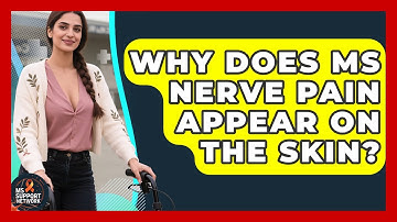Why Does MS Nerve Pain Appear On The Skin? - MS Support Network