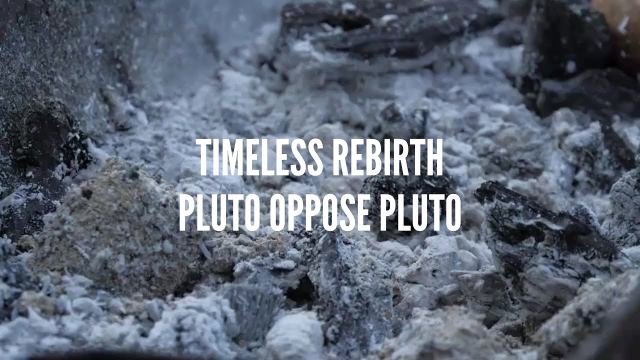 Pluto Oppose Pluto Song: Timeless Rebirth Pluto Oppose Pluto Song: Timeless Rebirth