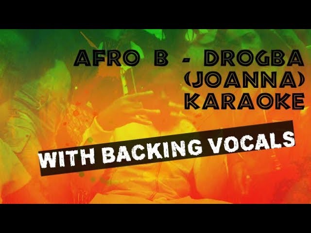 Afro B - Drogba (Joanna) karaoke w backing vocals