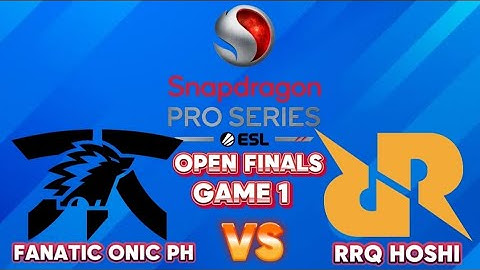 RRQ HOSHI vs FANATIC ONIC PH | ESL SNAPDRAGON PRO SERIES OPEN FINALS | GAME 1