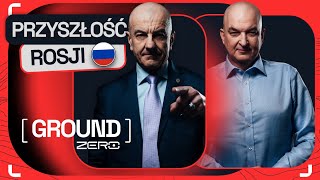 GROUND ZERO #16: PRZYSZŁOŚĆ ROSJI I WYZWANIA DLA POLSKIEJ POLITYKI WSCHODNIEJ