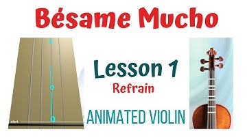 BÉSAME MUCHO - Learn how to play the violin without notes - ANIMATED VIOLIN - LESSON 1 (Refrain)