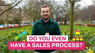 Do you even have a sales process?