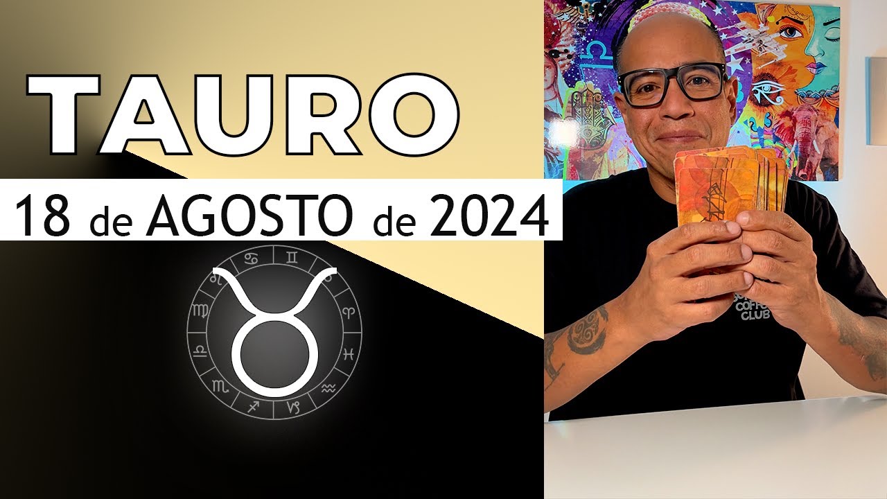 TAURO | Horóscopo de hoy 18 de Agosto 2024 - YouTube