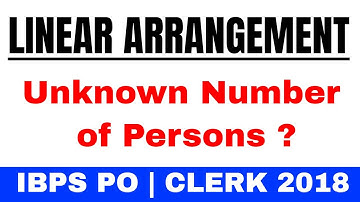 Unknown Number of Persons in Linear Arrangement for IBPS PO | CLERK 2018