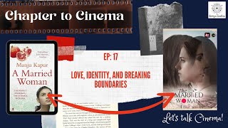 Chapter To Cinema Book To Screen S1e17 Love Identity Breaking Boundaries Feat The Married Woman