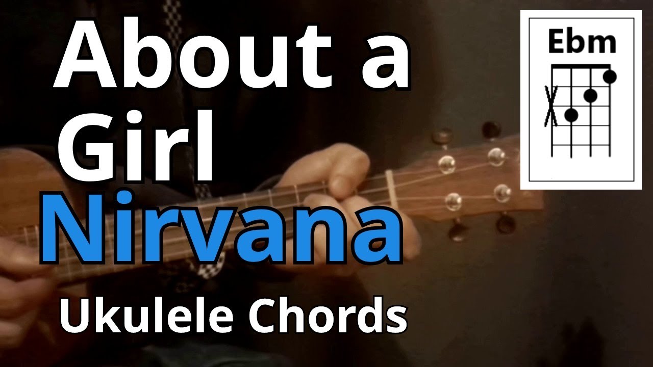 About a Girl Nirvana (Ukulele Chords) YouTube