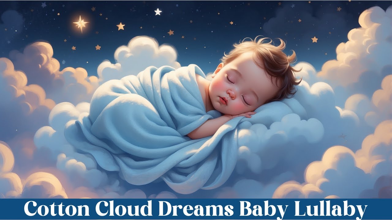 Cotton Cloud Dreams: Soothing Lullaby for Babies | 30 Min Relaxing Sleep Music Cotton Cloud Dreams: Soothing Lullaby for Babies | 30 Min Relaxing Sleep Music